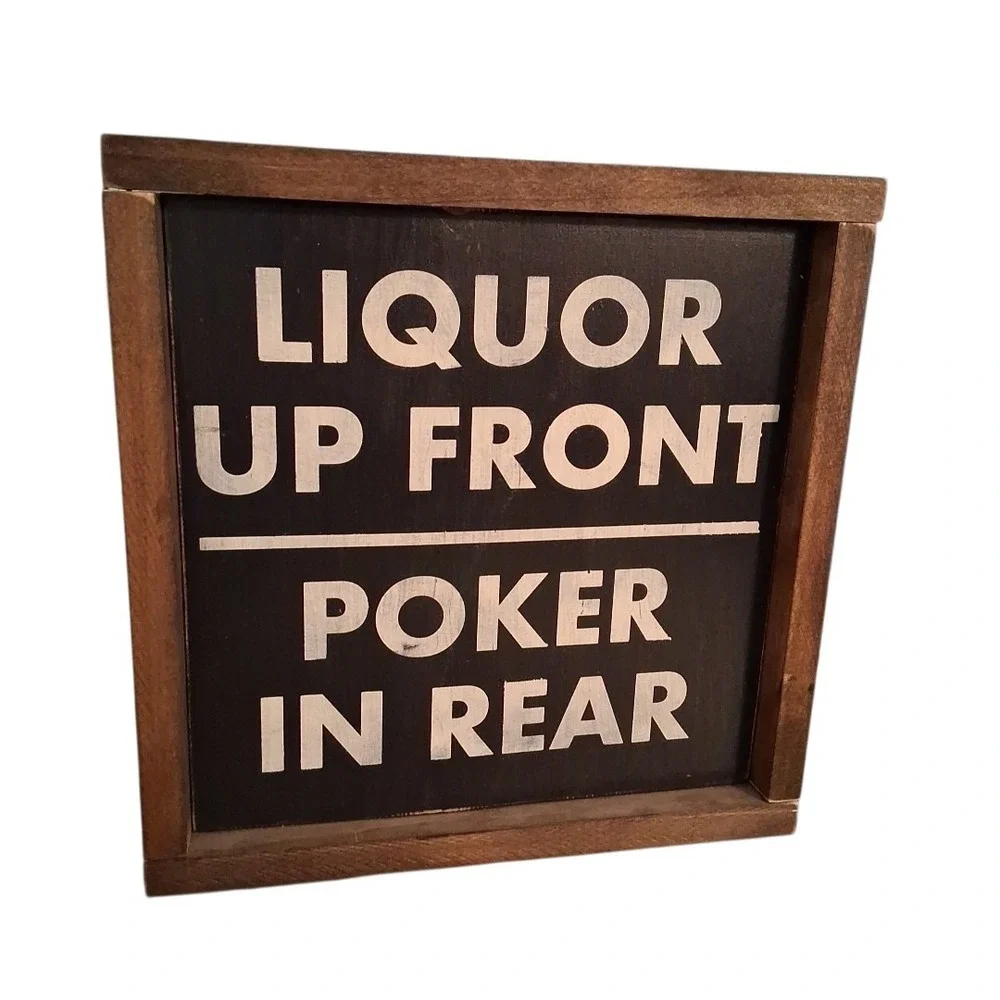 Liquor Up Front Poker In Rear Man Cave Bar Game Room Wall Hanging 12.5